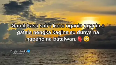 gamit kasu sab'r kanu nganin nganin a gagedam nengka kagina su dunya na napeno na batalwan 🤍🥺#followers #higligth #islamic_video #pageforyou #islamicreminder 