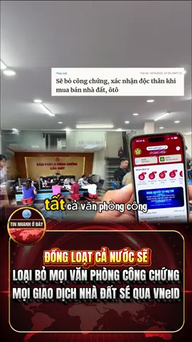 Tất cả văn phòng công chứng trên cả nước sẽ hoàn toàn bị loại bỏ, mọi giao dịch sẽ tích hợp trên VNeID #LoạiBỏVănPhòngCôngChức #GiảmThiểuThủTụcRườmRà #TinhGọnBiênChế #MọiGiaoDịchQuaVNeID #CảiCáchHànhChính