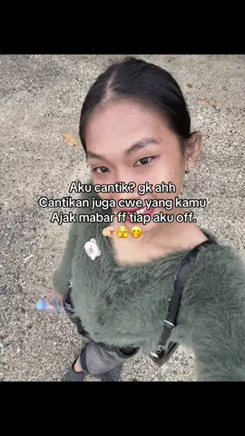 Aku cantik? gk ahh Cantikan juga cwe yang kamu  Ajak mabar ff tiap aku off. 🫵🏻🫣🤭 #fyppppppppppppppppppppppp #fyp #fypシ 