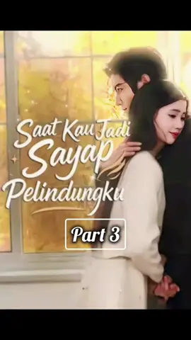 part 3: Saat Kau Jadi Sayap Pelindungku  #dramapendek  #fypppppppppppppppppppppppp  #foryou  #dracin  #cerindai7 