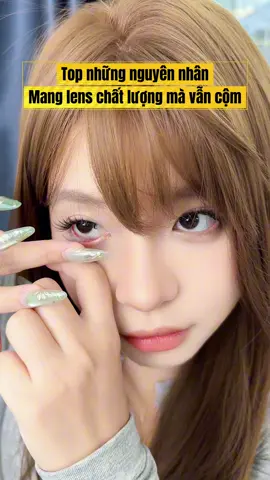 Lens xịn mà vẫn CỘM + ĐỎ? 😰Tham khảo những NGUYÊN NHÂN này nha  #AngelEyes #lens #kinhaptrong #fyp #GocLamDep 