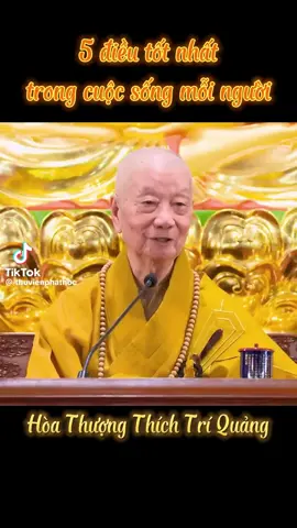 5 điều tốt của cuộc sống con người .Sư Ông HT #thichtriquang 