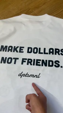 Make Dollars Not Friends. #boxycroppedshirt #fyp #dopeteesmnl 