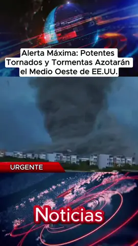 Alerta Máxima: Potentes Tornados y Tormentas Azotarán el Medio Oeste de EE.UU.
 #AlertaMeteorológica #Tornados #MedioOeste #EEUU #usa