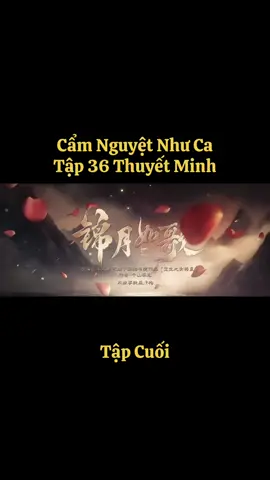 Cẩm Nguyệt Như Ca Tập 36 full ( Tập cuối ) #xuhuong #tiktok #phimhaymoingay #phimcotrangtrungquoc #camnguyetnhuca 