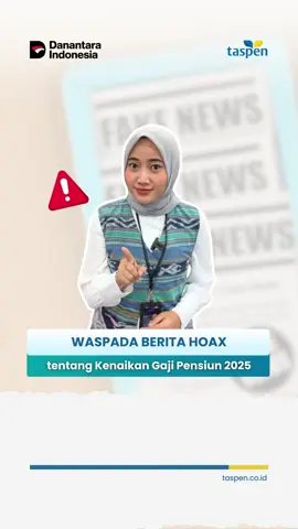 Hempas Berita Hoax❌ Hati -hati ya Sobat! Banyak berita di luar sana tentang kenaikan gaji pensiun tahun 2025 yang seringkali clickbait dan menggiring opini. Perlu diketahui sampai saat ini belum ada aturan resmi tentang kenaikan gaji PNS dan pensiunan tahun 2025, ya😉  Ayo kita tetap waspada dan pastikan informasi kamu dari sumber resmi TASPEN. Hempas berita hoax dengan  #TahanPastikanLaporkan #TASPENAndalPensiunAman #SatuTASPENuntukASN #TASPENAndalMelayani 