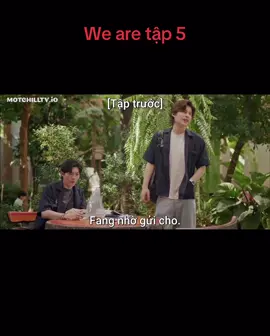 Full - We are the series tập 5 #wearetheseries #phuwintang #pondnaravit 