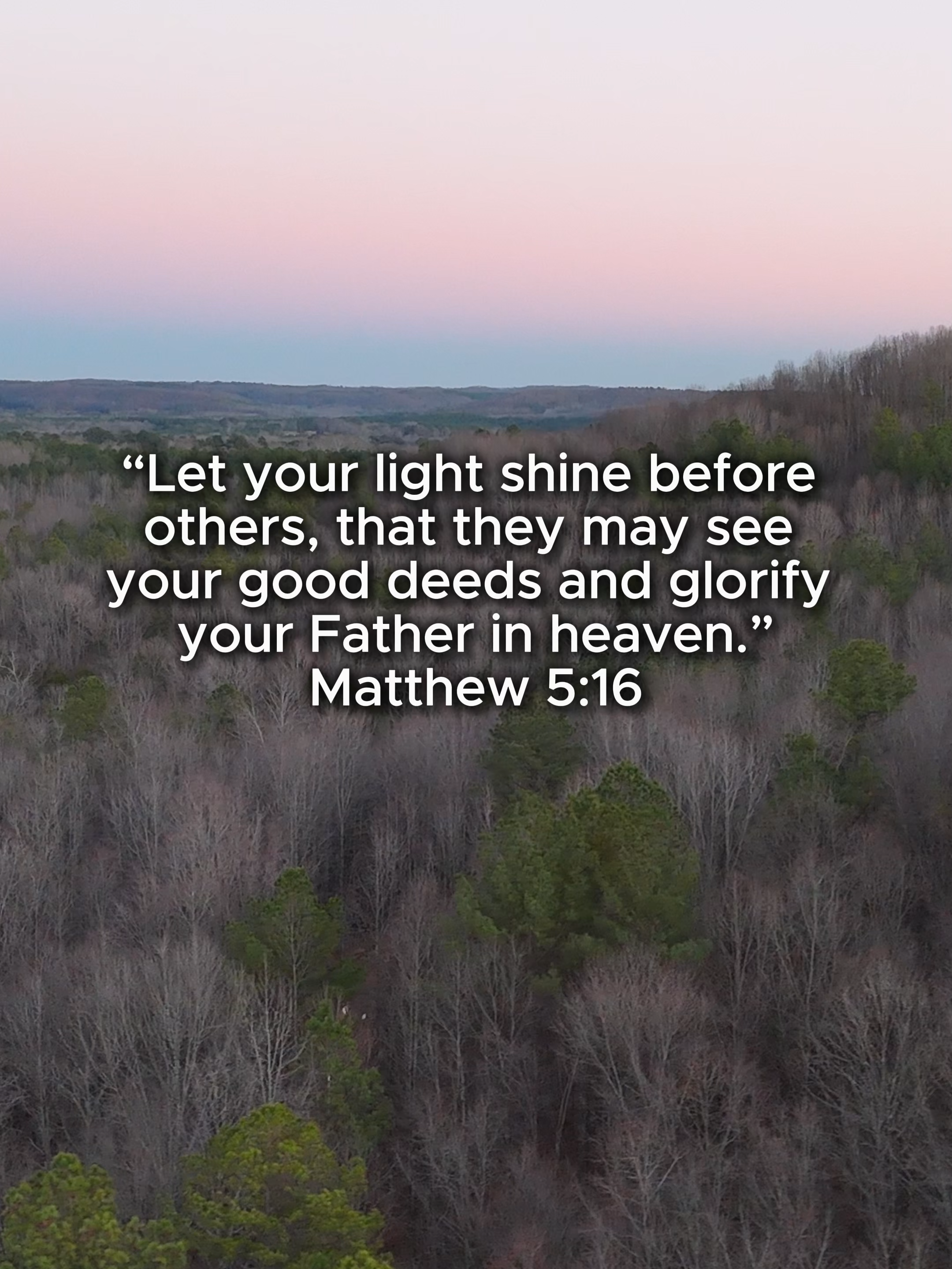 “Let your light shine before others, that they may see your good deeds and glorify your Father in heaven.” - Matthew 5:16 In the stillness of the woods before sunrise, when the world is quiet and every step matters. Hunting teaches patience, respect for creation, and the discipline to do what is right even when no one is watching. Just as every movement in the woods carries meaning, the way we live speaks loudly through our actions. Whether you are in your stand, preparing for your hunt, or spending time with family, your integrity is what others notice. The calm you carry, the respect you show, and the choices you make when it would be easy to take shortcuts all reveal what is rooted in your heart. Each moment, seen or unseen, is a chance to reflect Christ’s light. Live with purpose and humility, like a steady light in the darkness. Even small actions, a kind word, an honest effort, a quiet prayer, can become a testimony of his goodness. Prayer: Lord, help me walk with integrity in every setting, from the quiet woods to the everyday moments of life. Let my actions reflect your light. Give me patience, strength, and a heart that honors you. May others see your goodness through the way I live. Amen.