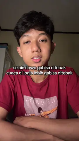 selain cowo gabisa ditebak cuaca di jogja lebih gabisa ditebak
