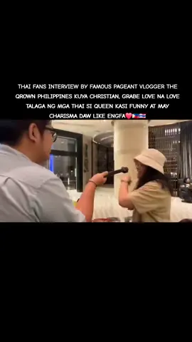 THAI FANS INTERVIEW BY FAMOUS PAGEANT VLOGGER THE QROWN PHILIPPINES KUYA CHRISTIAN, GRABE LOVE NA LOVE TALAGA NG MGA THAI SI QUEEN KASI FUNNY AT MAY CHARISMA DAW LIKE ENGFA❤️🇵🇭🇹🇭 #fyp #foryou #missgrandinternational #missgrandphilipines #emmatiglao 