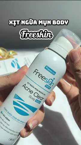 Chăm sóc da cơ thể #xitmunfreekin #acnesclear #viemlochanlong #xitnguamunlung #bodymist #fyn #xh 