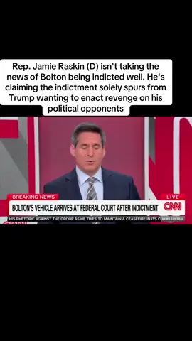 Rep. Jamie Raskin (D) isn't taking the news of Bolton being indicted well. He's claiming the indictment solely spurs from Trump wanting to enact revenge on his political opponents