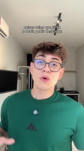 Coisas que eu fiz que deveria pedir desculpa kkkkk