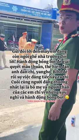 Thân gửi! Mong các em suy nghĩ trước khi hành động! Đừng để tương lai, tuổi trẻ thành 1 dấu chấm hết! 