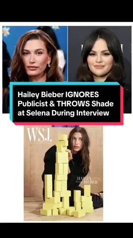 Hailey Bieber ignores her publicist during WSJ Magazine interview and throws some shade at Selena Gomez & Rare Beauty.