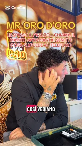MR.ORO D’ORO LE SPIEGO IL PREZZO… CHIAMA IL MARITO ARRABBIATA! SENTITE COSA SUCCEDE AL TELEFONO😱😱😱 #mrorodoro #orotiktok #trattative #gioielli #litigi 