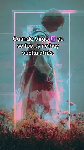 Ya Virgo se fue y no te diste cuenta #virgo♍️ #horoscopos♌️♑️♈️♍️♉️☯️🕉♎️♓️♊️♏️☦️ #virgorelacionesdepareja #fypシ #virgoamorpropio 
