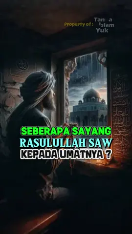 SEBERAPA SAYANGNYA NABI MUHAMMAD KEPADA UMATNYA 