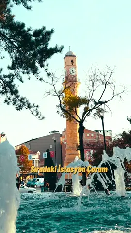 Sıradaki İstasyon Çorum Çorum’a hoşgeldiniz👍