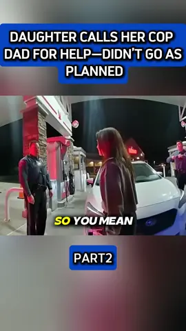 Daughter Calls Her Cop Dad for Help—Didn’t Go as Planned #fyp #bodycam #police #cops 