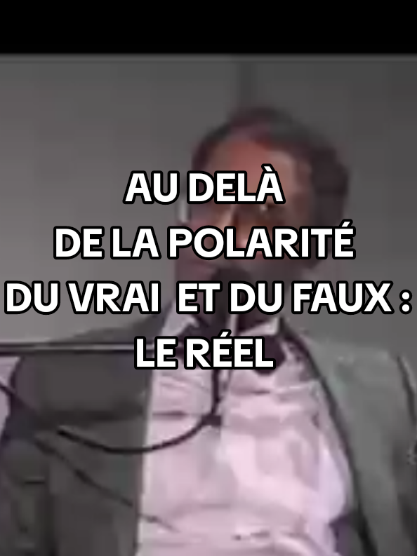 au delà du vrai et du faux : LE RÉEL  #pourtoi #tik_tok #viral #fyp #videoviral 