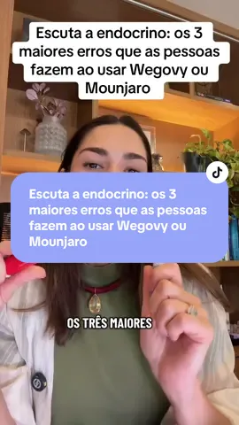 Escuta a endocrino: os 3 maiores erros que as pessoas fazem ao usar Wegovy ou Mounjaro 