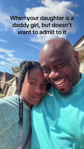 When your daughter is a daddy’s girl, but doesn’t want to admit to it