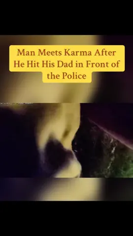 Man Meets Karma After He Hit His Dad in Front of the Police #cops #copsusa🚔🇺🇸 #policeofficer #foryou  
