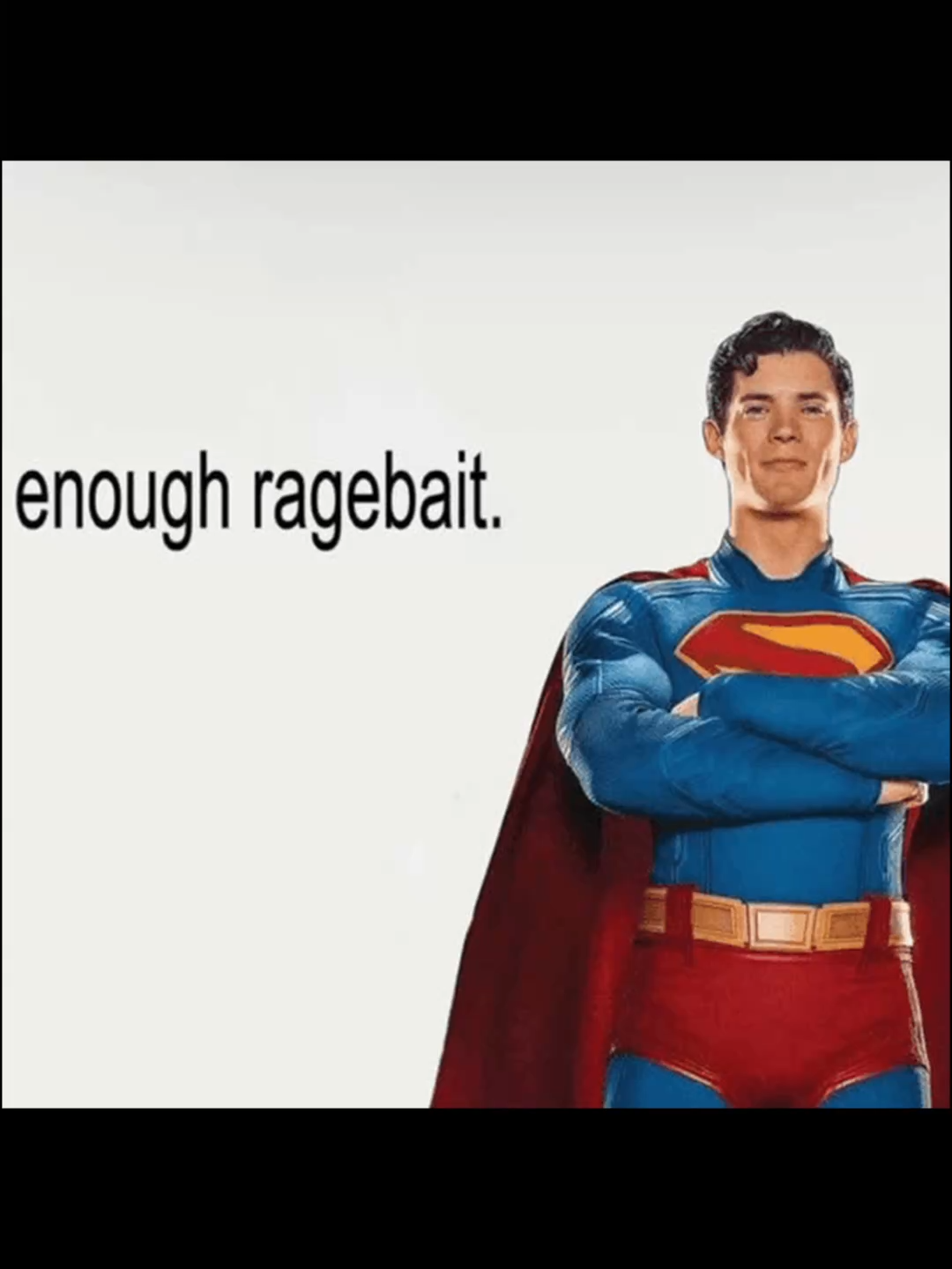 Enough Ragebait. #memes #voiceacting #voiceover #fyp #superman #hopecore #hope