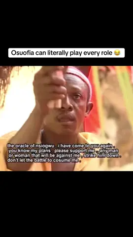Osuofia can literally play every role