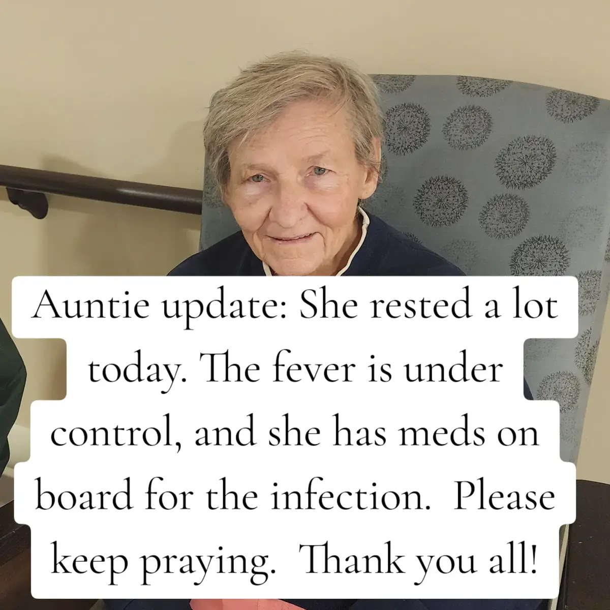 I called the facility today. They said she was up most of the night,  restless.  Today she has spent most of the day on bed resting and napping.  Fever is down and meds on board for the raging infections.  Thank you all for your support and love.  #God #healingtiktok #auntie 