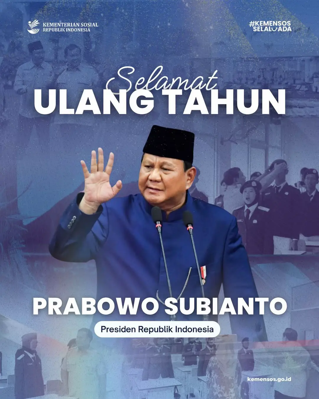 Selamat ulang tahun, Bapak Presiden Republik Indonesia, Prabowo Subianto (@prabowo )🎉  Semoga senantiasa diberikan kesehatan, kebijaksanaan, dan kekuatan dalam memimpin bangsa menuju Indonesia yang adil, makmur, dan berdaulat.  Kementerian Sosial RI siap mendukung penuh langkah Bapak Presiden dalam mewujudkan kesejahteraan sosial bagi seluruh rakyat Indonesia.