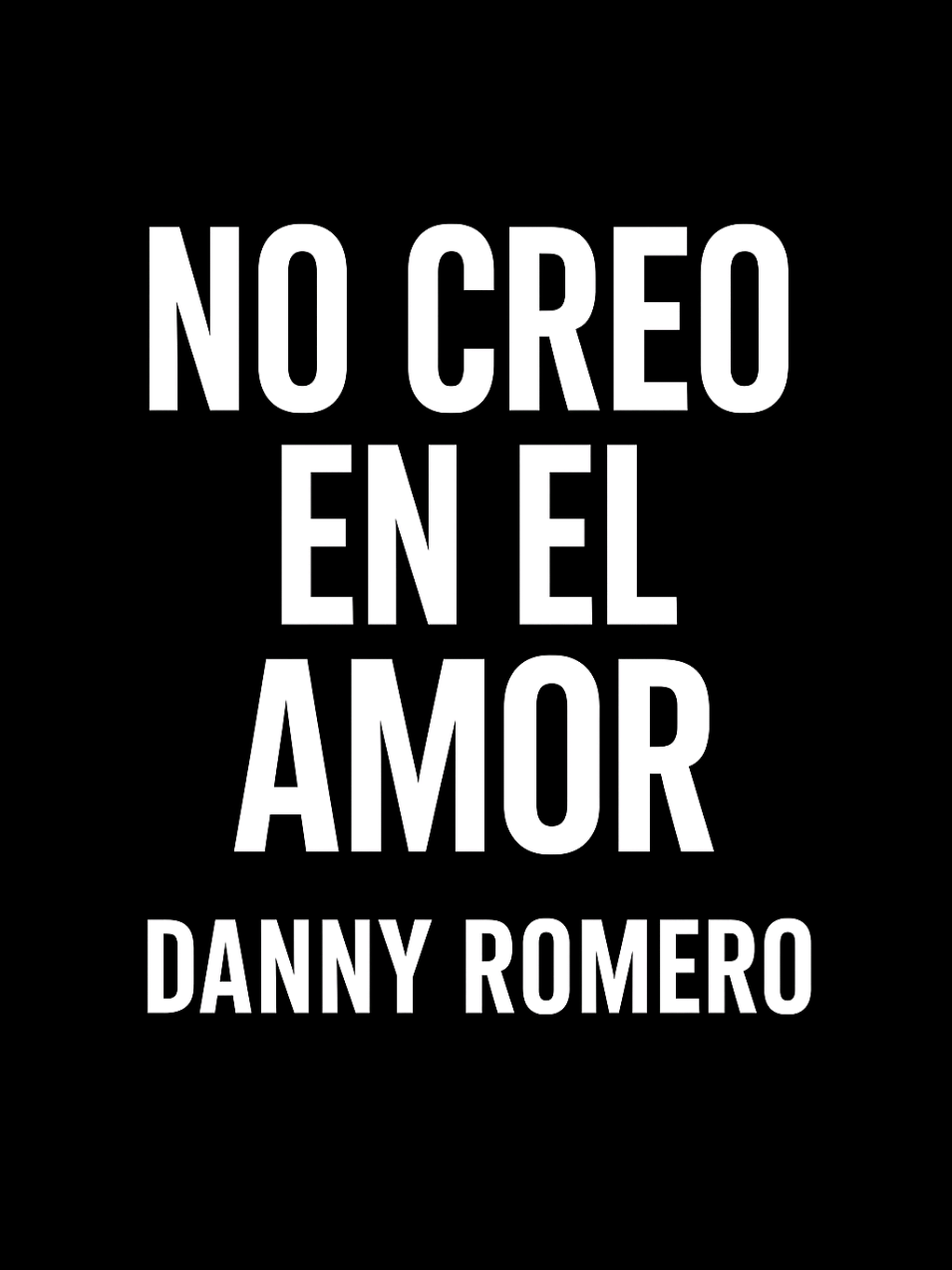 No creo en el amor ❤️‍🩹 #dannyromero #lyricsmusic  #temazo #musicaurbana #paratii 