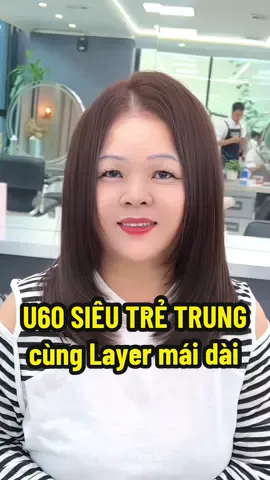 U60 thay đổi Siêu trẻ trung cùng kiểu tóc Layer mái dài #layer #tocdep #u60 #hairstyle 