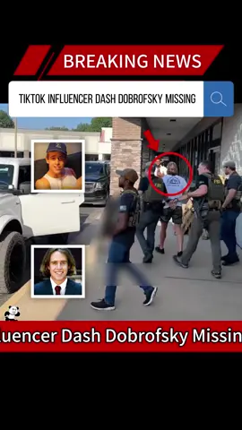 TikTok influencer Dash Dobrofsky missing #breakingnews #news #missing