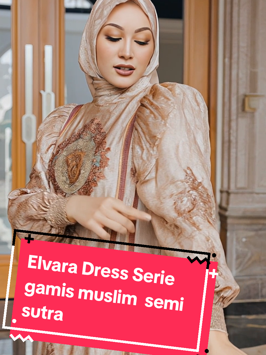 Elvara Dress Serie gamis muslim wanita full semi Sutra#dress #gamis #fyp #viral 