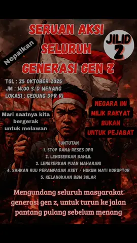 tunggu apa lagi, seruan aksi jilid 2 , mari kembali kita turun ke jalan, sudah waktunya rakyat melawan, seruan aksi tgl 25 oktober 2025, seluruh masyarakat generasi gen z, 📢🔥 #kawalruuperampasanaset #stopdanareses #suararakyat #prorakyat #pasukanrevolusi 