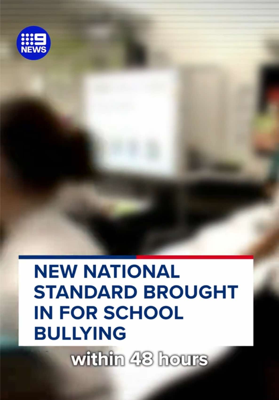 Due to proposed new standards, schools will need to act on bullying reports within 48 hours. #9News