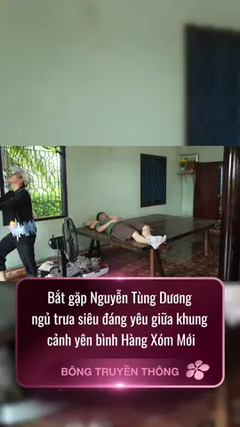 Bắt gặp Nguyễn Tùng Dương ngủ trưa siêu đáng yêu giữa khung cảnh yên bình Hàng Xóm Mới  #trending #xuhuong #bongtruyenthong #hangxommoi #helloneighbors 