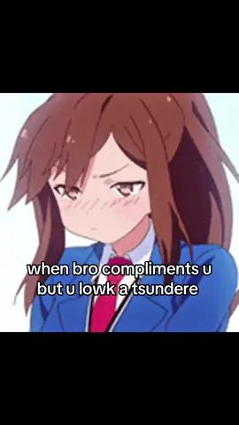 and then u lowk make out #real #tsundere #anime #cute #tsunderetok 