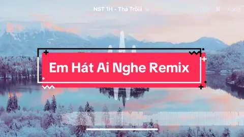 Em hát ai nghe remix #emhatainghe #emhataingheremix #nst #nhachay 