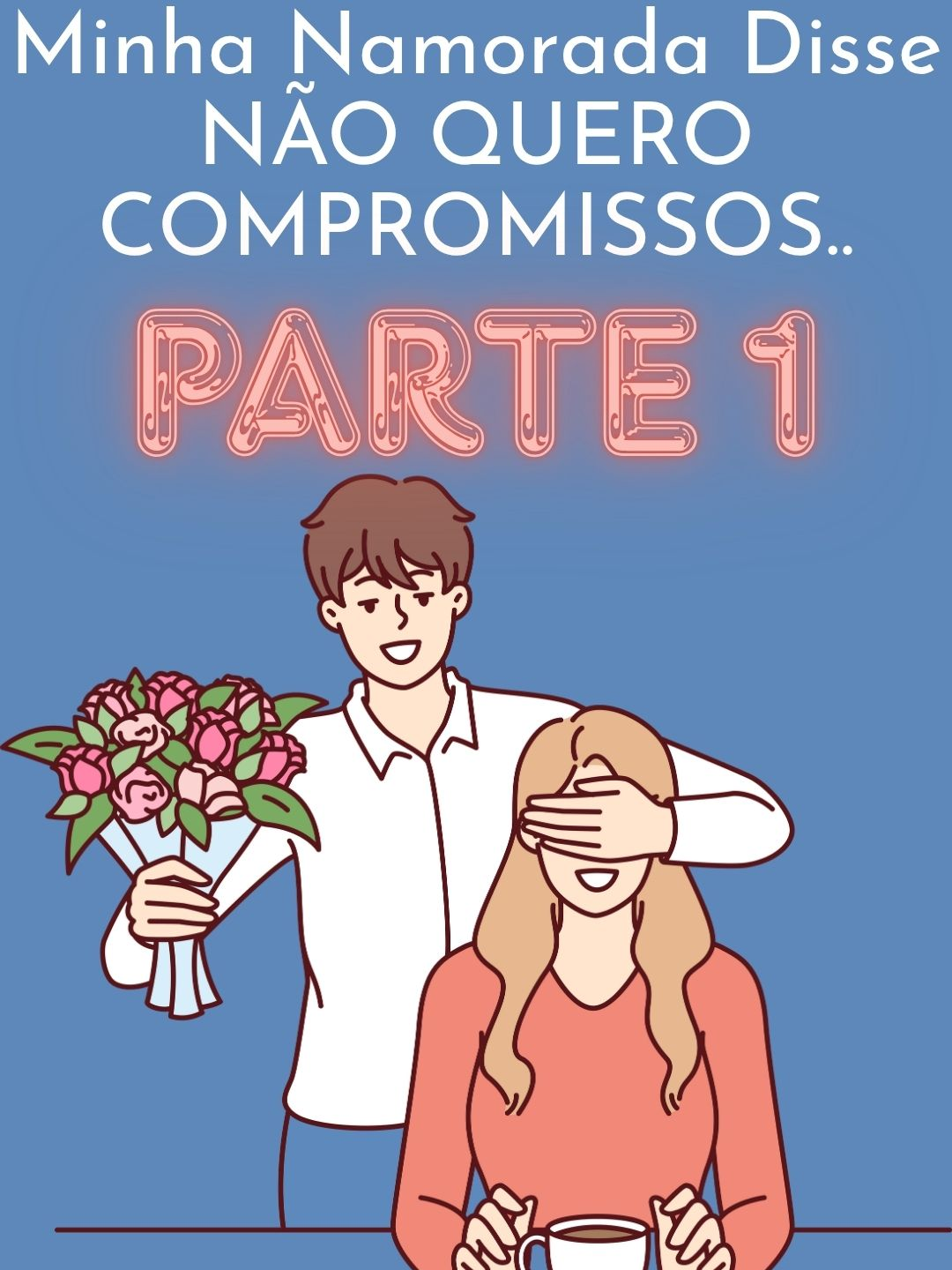 PARTE 1 / Minha Namorada Disse NÃO QUERO COMPROMISSOS..#reddit #redditbrasil