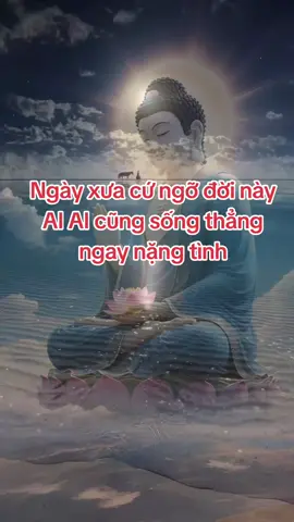 ngày xưa cứ ngỡ đời này AI AI cũng sống thẳng ngay nặng tình #loiphatday #thichthanhvuong #phatgiao 