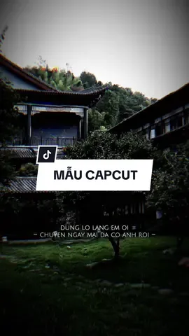 Đừng lo lắng em ơi chuyện ngày mai đã có em rồi em chỉ cần #CapCut #edit #mẫucapcut #xh #nhachaymoingay #lyrics #capcutmaster 