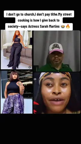 I don’t go to church, I don’t pay tithe.My street cooking is how I give back to  society-- says Actress Sarah Martins 🍲🔥