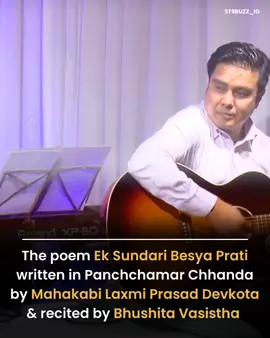 The poem dedicated to a beautiful prostitute  Ek Sundari Besya Prati written in Panchchamar Chhanda by Mahakabi Laxmi Prasad Devkota & recited by Bhushita Vasistha 