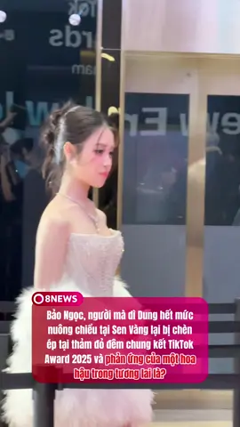 Bảo Ngọc, người mà dì Dung hết mức nuông chiều tại Sen Vàng lại bị chèn ép tại thảm đỏ đêm chung kết TikTok Award 2025 và phản ứng của một hoa hậu trong tương lai là? #fyp #xh #foryoupage #xuhuong #nguyenhuynhbaongoc 
