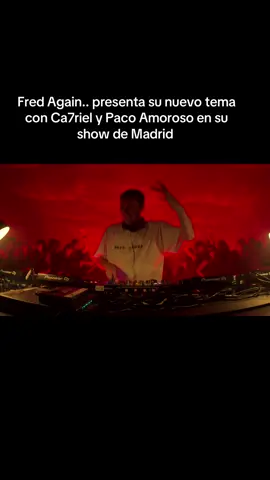 #FredAgain #Ca7rielyPacoAmoroso #FredAgainMadrid 