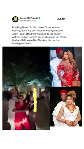 Breaking News: “In Ned Nwoko’s House I am nothing, but in my own House I am a Queen, Not Again I can’t stand the V*****ce its too much” - Actress Regina Daniel’s say as she parks out of her husband Billionaire Ned Nwoko’s House, the Marriage is Over!!! The Eyewitness revealed To us that she also  said ned never allowed her family into the house and she has been going this for years.