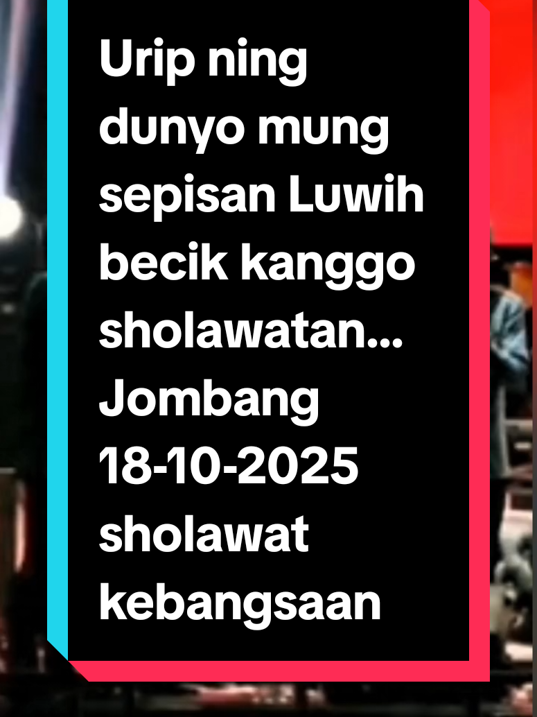 #sholawat kebangsaan #urip Ning Dunya mung sepisan Luwih becik kanggo sholawatan #jombang 18-10-2025#gusmiftah #bismillahfyp assalamualaikum allahumma sholli'ala Sayidina Muhammad 